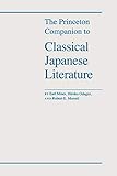 The Princeton Companion to Classical Japanese Literature by Earl Miner, Hiroko Odagiri