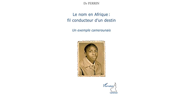 Le Nom En Afrique Fil Conducteur D Un Destin Un Exemple French Edition Kindle Edition By Perrin Dr Perrin Reference Kindle Ebooks Amazon Com