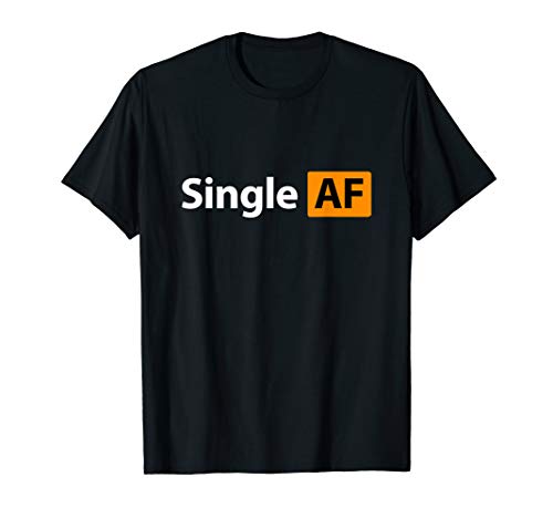 Single AF T-ShirtSingle AF Funny Porn Addiction T-Shirt T-ShirtOEKO-TEX STANDARD 100