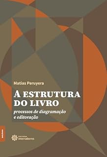 Livro A estrutura do livro:: processos de diagramação e editoração