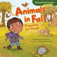 Animals in Fall: Preparing for Winter (Cloverleaf Books - Fall's Here!)