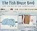 The Fish House Book: Life on Ice in the Northland by