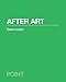 After Art (POINT: Essays on Architecture)