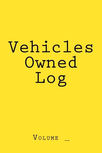 Vehicles Owned Log: Yellow Cover (S M Car Journals)