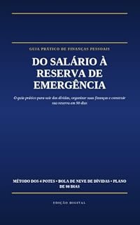 Livro GUIA PRATICO DE FINANÇAS PESSOAIS DO SALÁRIO À RESERVA DE EMERGÊNCIA O guia prático para sair das dívidas, organizar suas finanças e construir sua reserva em 90 dias