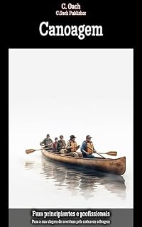 Livro Canoagem: Para a sua viagem de aventura pela natureza selvagem