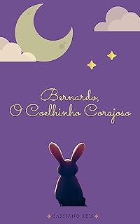 Livro Bernardo,: O Coelhinho Corajoso