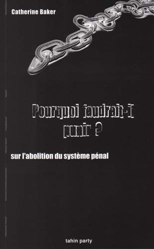 Pourquoi faudrait-il punir ? by CATHERINE BAKER