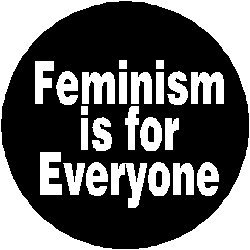 Feminism is for Everyone 1.25" Pinback Button Badge / Pin - Feminist