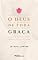 Livro O Deus de toda a graça: Um estudo sobre os Cinco Pontos do Calvinismo