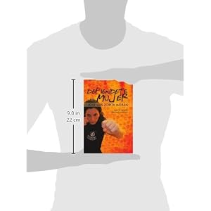 Defiendete Mujer: Guía de Defensa Personal Femenina (Spanish Edition)
