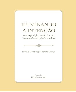 Livro ILUMINANDO A INTENÇÃO: Uma exposição do Adentrando o Caminho do Meio, de Candrakirti