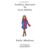 Endless Reasons to Love Winter by Rada Mihalcea