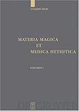 Materia Magica et Medica Hethitica : Ein Beitrag zur Heilkunde im Alten Orient, Haas, Volkert, 3110177498
