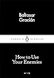 How to Use Your Enemies (Penguin Little Black Classics)