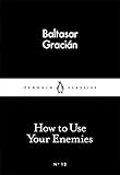 How to Use Your Enemies (Penguin Little Black Classics)