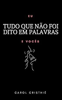 Livro Tudo Que Não Foi Dito Em Palavras: Eu e Vocês