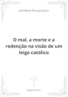 Livro O mal, a morte e a redenção na visão de um leigo católico
