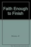 Faith Enough to Finish