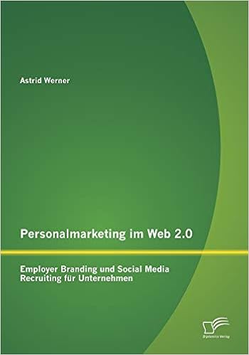 Personalmarketing Im Web 2 0 Employer Branding Und Social Media Werner Astrid Amazon De Bucher