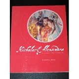 Nicholas and Alexandra: The Last Imperial Family of Tsarist Russia (Exhibition Album)