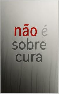 Livro Isto não é um livro sobre cura.