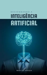 Livro Desvendando a Inteligencia Artificial.: Aplicações, Impactos e Oportunidades