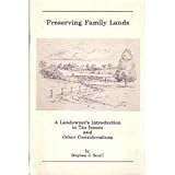 Preserving Family Lands: A Landowner's Introduction to Tax Issues and Other Considerations by