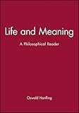 Life and Meaning: A Philosophical Reader (Historical Association Studies)