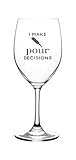 I Make Pour Decisions. - 16-Ounce Etched Funny Wine Glass by Lushy Wino