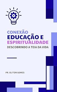 Livro CONEXÃO EDUCAÇÃO E ESPIRITUALIDADE : Descobrindo a teia da vida