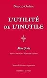 L'Utilite de l'Inutile: Manifeste. Suivi d'Un Essai d'Abraham Flexner (Romans, Essais, Poesie, Docum by 