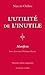 L'Utilite de l'Inutile: Manifeste. Suivi d'Un Essai d'Abraham Flexner (Romans, Essais, Poesie, Docum by 