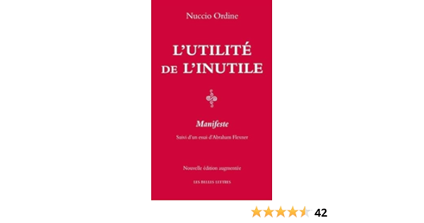 Amazon Com L Utilite De L Inutile Manifeste Suivi D Un Essai D Abraham Flexner Romans Essais Poesie Documents French Edition 9782251444888 Ordine Professor Nuccio Flexner Abraham Hersant Luc Hersant Patrick Books