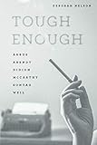 Tough Enough: Arbus, Arendt, Didion, McCarthy, Sontag, Weil by Deborah Nelson