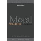 Moral Apologetics for Contemporary Christians: Pushing Back Against Cultural and Religious Critics (B & H Studies in Christia