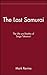 The Last Samurai: The Life and Battles of Saigo Takamori