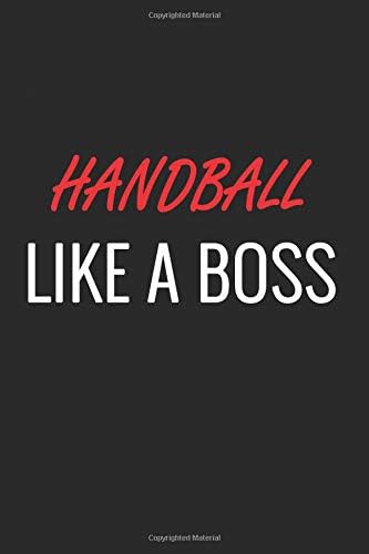 HANDBALL LIKE A BOSS: A Matte Soft Cover Notebook to Write In. 120 Blank Lined Pages Paperback – March 20, 2019