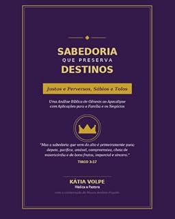 Livro SABEDORIA QUE PRESERVA DESTINOS: Justos e Perversos, Sábios e Tolos