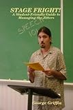 Paperback STAGE FRIGHT! A Student-Friendly Guide to Managing the Jitters Book