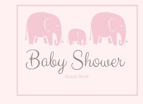 Baby Shower Guest Book: Three Pink Elephants,  It’s a Girl, Guest Book with Gift Log for Baby Shower Party (Elite Guest Book)