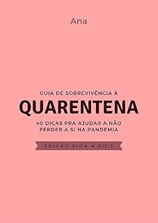 Livro Guia de Sobrevivência à Quarentena - Edição vida a dois: 40 dicas para ajuda a não perder a si na pandemia