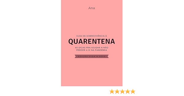 Amazon Com Guia De Sobrevivencia A Quarentena Edicao Vida A Dois 40 Dicas Para Ajuda A Nao Perder A Si Na Pandemia Portuguese Edition Ebook Brandao Ana Kindle Store