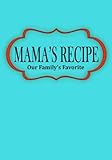 Mama's Recipe: Our Family's Favorite by Cocobanana