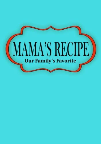 Mama's Recipe: Our Family's Favorite by Cocobanana