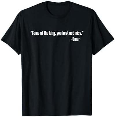 Amazon.com: Come At The King You Best Not Miss Omar Tribute Quote