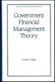 Government Financial Management Theory, Miller, Gerald J., 082477910X