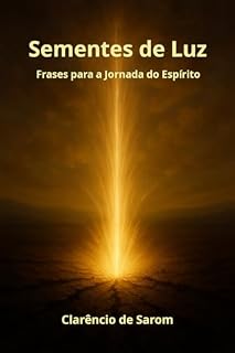 Livro Sementes de Luz: Frases para a Jornada do Espírito