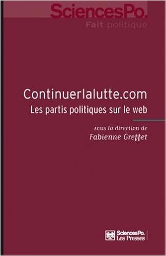Amazon Fr Continuerlalutte Com Les Partis Politiques Sur Le Web Fabienne Greffet Livres