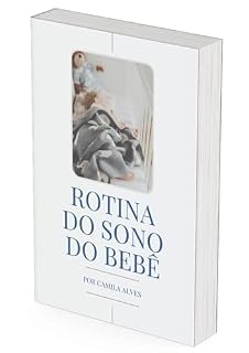 Livro Rotina do Sono do Bebê: Como ajudar seu bebê a dormir melhor